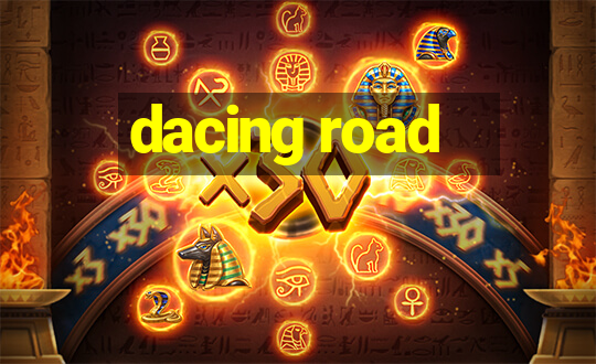 dacing road