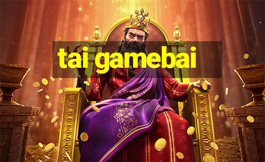 tai gamebai