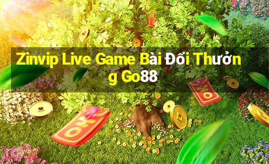 Zinvip Live Game Bài Đổi Thưởng Go88