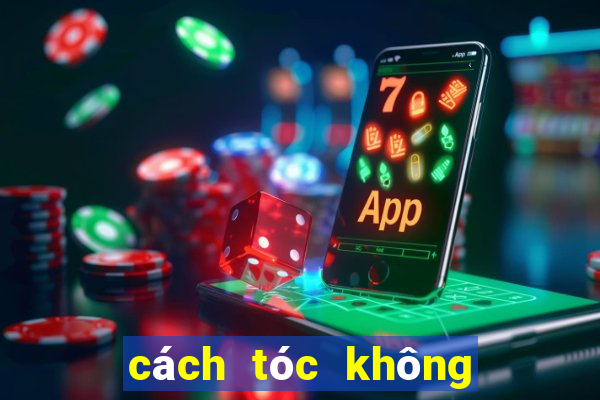 cách tóc không bị bết