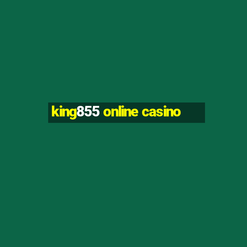 king855 online casino