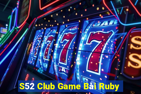 S52 Club Game Bài Ruby