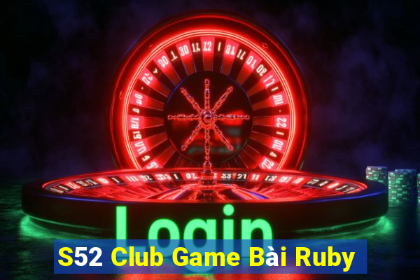 S52 Club Game Bài Ruby