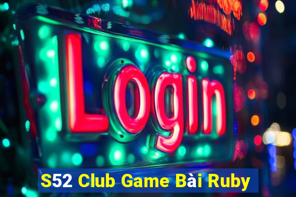 S52 Club Game Bài Ruby