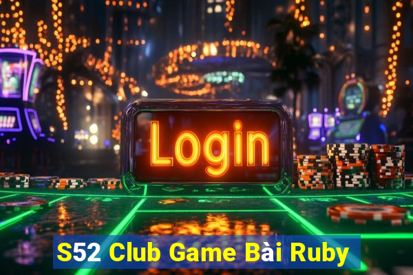 S52 Club Game Bài Ruby