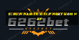 số miền nam trực tiếp ngày hôm nay