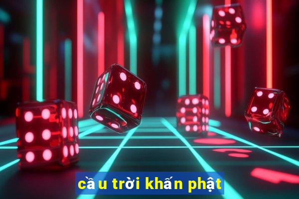 cầu trời khấn phật