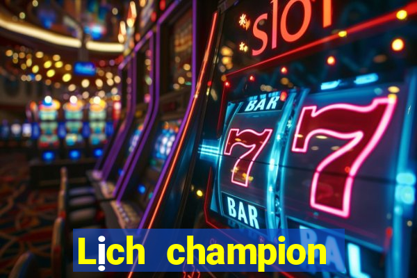 Lịch champion 2024 excel