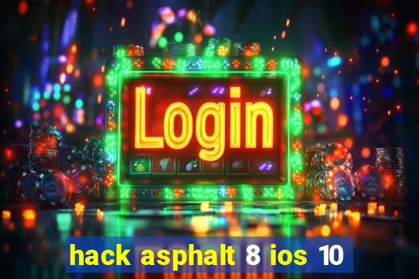 hack asphalt 8 ios 10