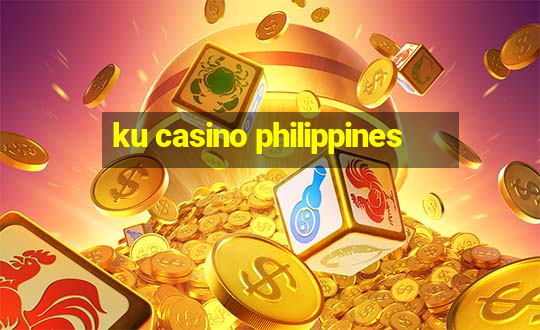 ku casino philippines