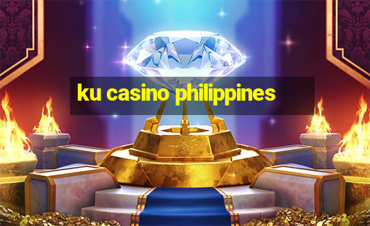 ku casino philippines