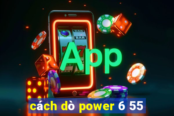 cách dò power 6 55