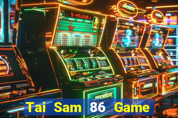 Tai Sam 86 Game Bài Ku.Fun