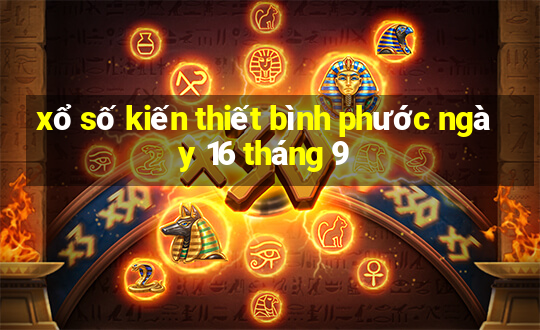 xổ số kiến thiết bình phước ngày 16 tháng 9