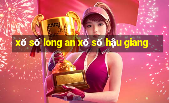 xổ số long an xổ số hậu giang