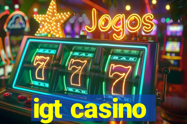 igt casino