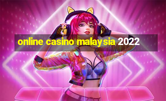 online casino malaysia 2022