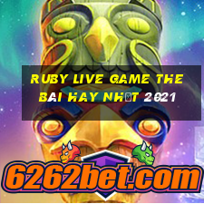 Ruby Live Game The Bài Hay Nhất 2021