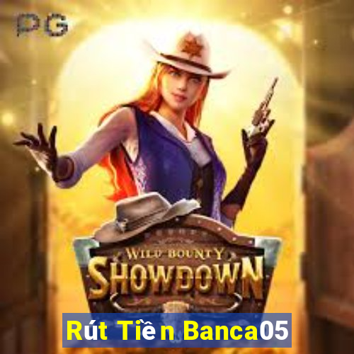 Rút Tiền Banca05