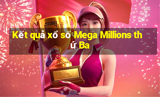 Kết quả xổ số Mega Millions thứ Ba