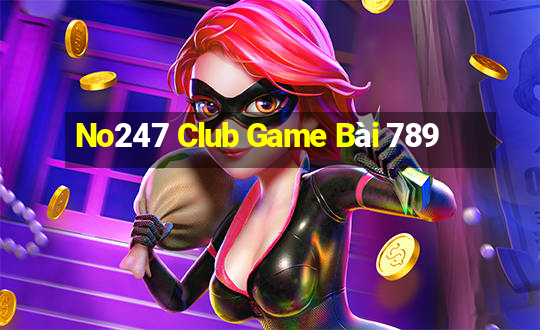 No247 Club Game Bài 789