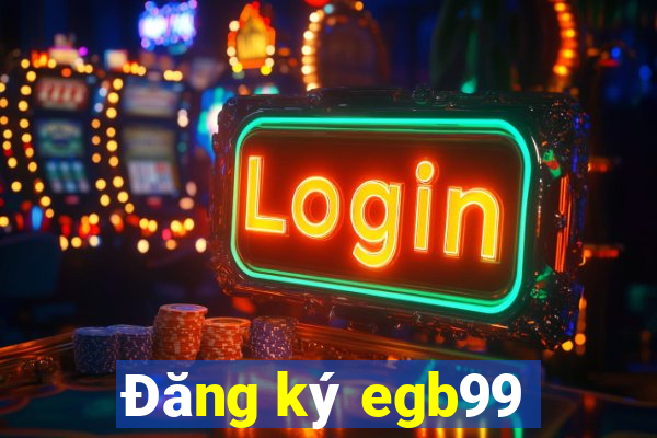 Đăng ký egb99