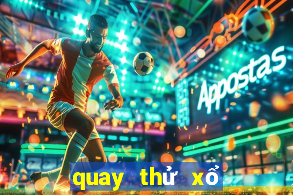 quay thử xổ số bình định hôm nay