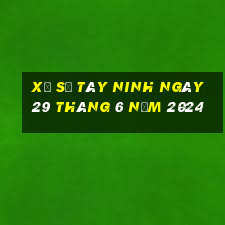 xổ số tây ninh ngày 29 tháng 6 năm 2024