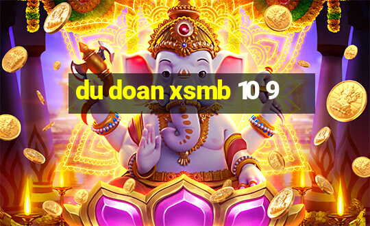 du doan xsmb 10 9