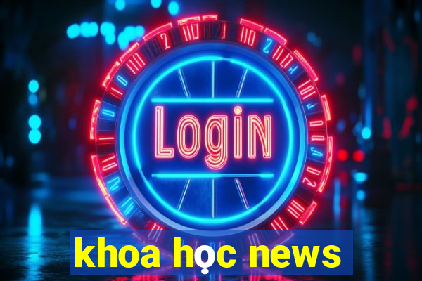 khoa học news