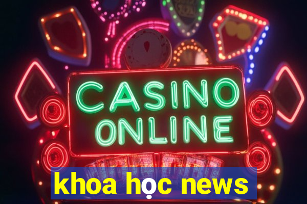 khoa học news