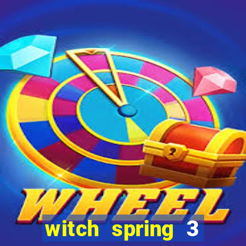 witch spring 3 after story