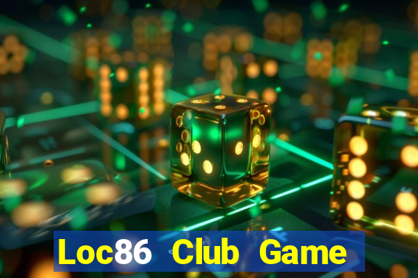 Loc86 Club Game Bài Trên Máy Tính