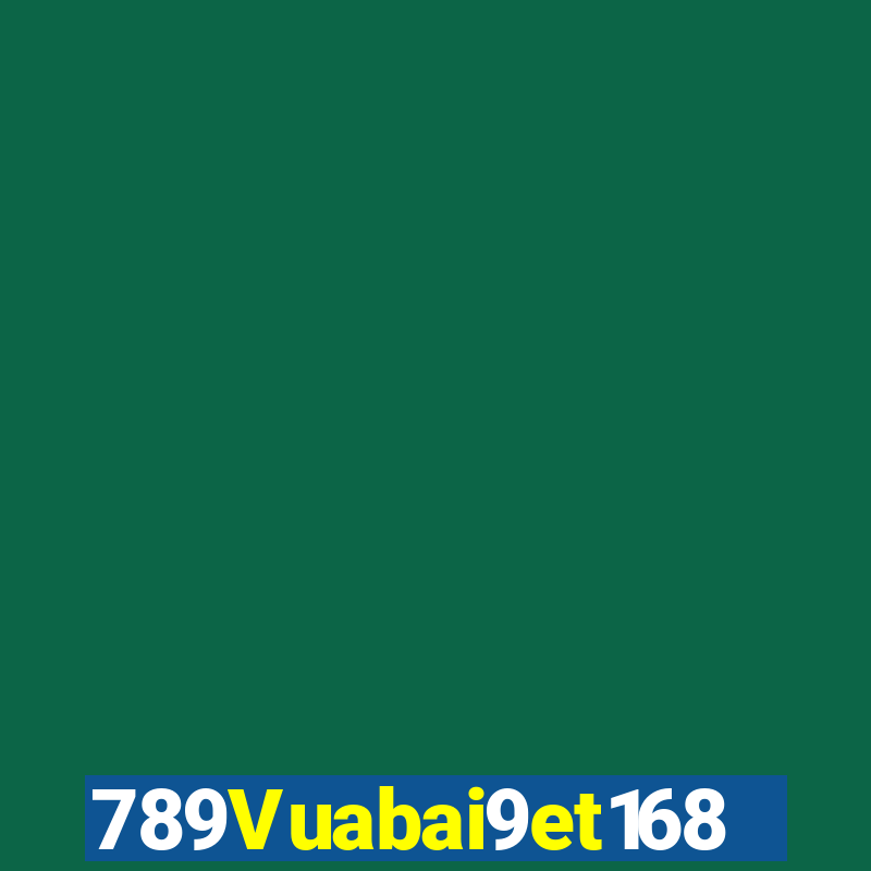 789Vuabai9et168