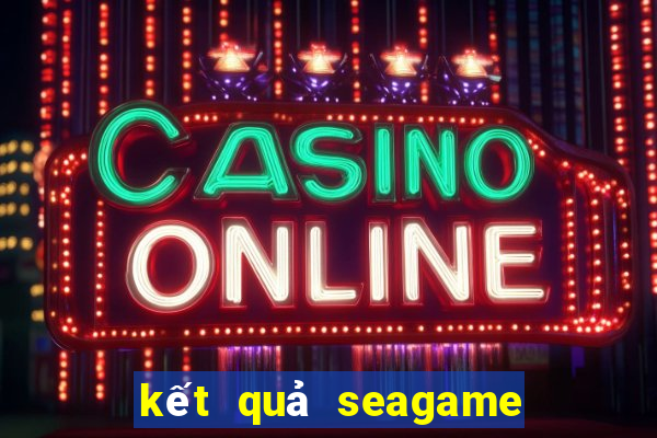 kết quả seagame 31 việt nam hôm nay