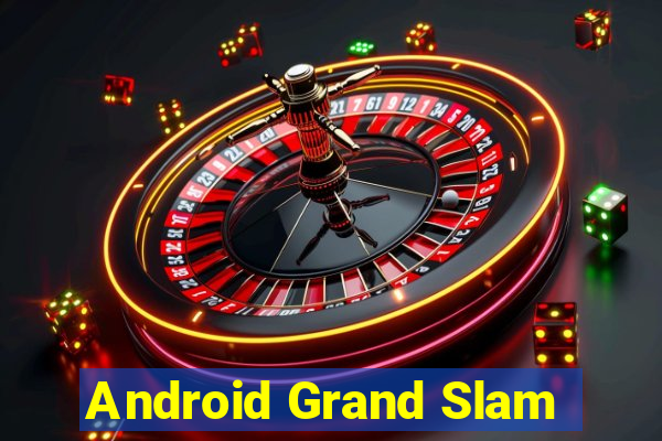 Android Grand Slam