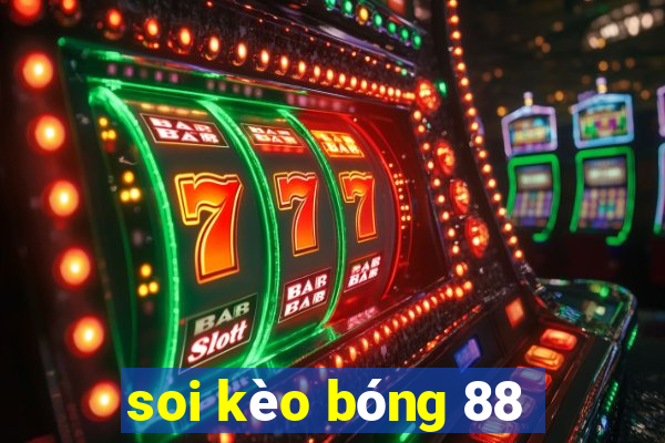 soi kèo bóng 88