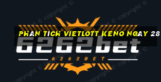 phân tích vietlott KENO ngày 28