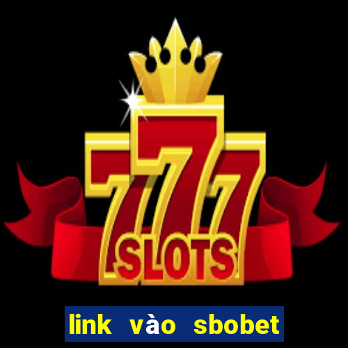 link vào sbobet khi bị chặn