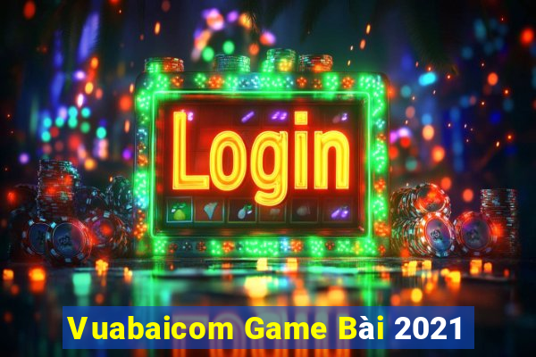 Vuabaicom Game Bài 2021