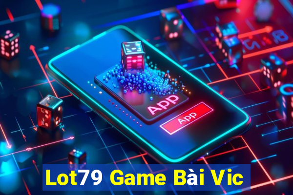 Lot79 Game Bài Vic