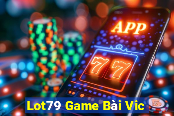 Lot79 Game Bài Vic