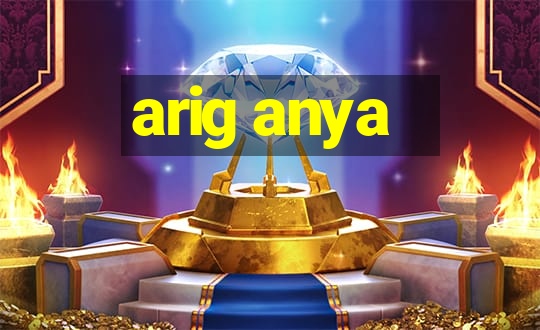 arig anya