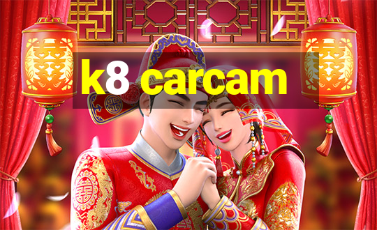 k8 carcam