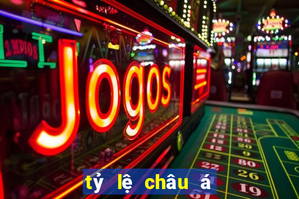 tỷ lệ châu á trực tuyến