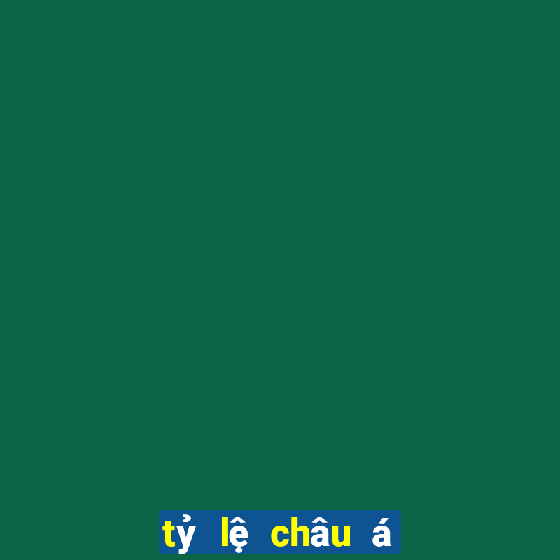 tỷ lệ châu á trực tuyến