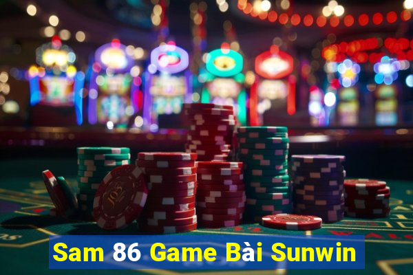 Sam 86 Game Bài Sunwin