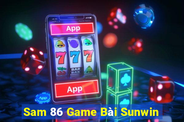 Sam 86 Game Bài Sunwin