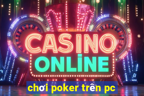 chơi poker trên pc