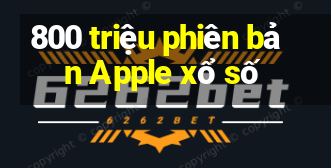 800 triệu phiên bản Apple xổ số